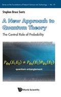 New Approach To Quantum Theory: The Central Role Of Probability