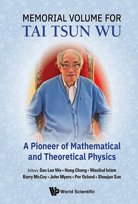 Wu Sau Lan, Sau Lan Wu, Hung Cheng, Wasikul Islam, Barry McCoy, John Myers, Per Osland, Shaojun Sun - MEMORIAL VOLUME FOR TAI TSUN WU: A PIONEER OF MATHEMATICAL AND THEORETICAL PHYSICS, Inbunden. Tillgänglighet: Lägg i varukorg