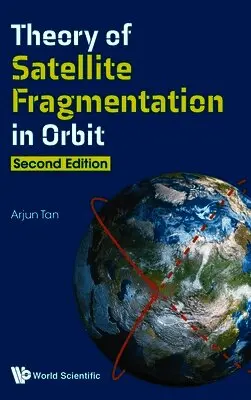 Arjun Tan - THEORY OF SATELLITE FRAGMENTATION IN ORBIT (SECOND EDITION), Inbunden. Tillgänglighet: Lägg i varukorg
