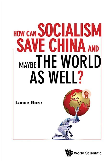 Lance Gore - HOW CAN SOCIALISM SAVE CHINA AND MAYBE THE WORLD AS WELL?, Inbunden. Tillgänglighet: Lägg i varukorg