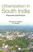 Anil Kumar Vaddiraju, K C Smitha - URBANIZATION IN SOUTH INDIA: PROCESSES AND POLICIES, Inbunden. Tillgänglighet: Lägg i varukorg