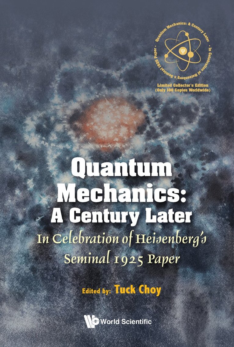 Tuck Choy - QUANTUM MECHANICS: A CENTURY LATER: IN CELEBRATION OF HEISENBERG'S SEMINAL 1925 PAPER, Inbunden