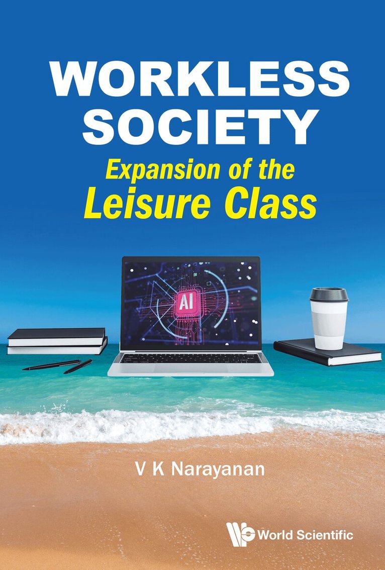 V K Narayanan - WORKLESS SOCIETY: EXPANSION OF THE LEISURE CLASS, Inbunden. Tillgänglighet: Lägg i varukorg