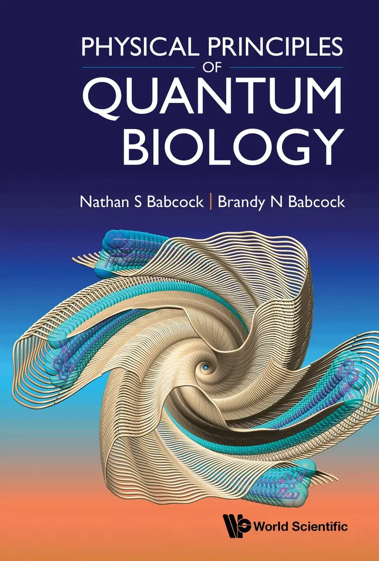 Nathan S Babcock, Brandy N Babcock - PHYSICAL PRINCIPLES OF QUANTUM BIOLOGY, Inbunden. Tillgänglighet: Lägg i varukorg