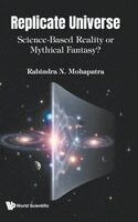 Rabindra N Mohapatra - Replicate Universe: Science-based Reality Or Mythical Fantasy?, Inbunden