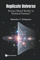 Rabindra N Mohapatra - Replicate Universe: Science-based Reality Or Mythical Fantasy?, Häftad