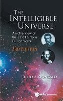INTELLIGIBLE UNIVERSE: AN OVERVIEW OF THE LAST THIRTEEN BILLION YEARS (THIRD EDITION)
