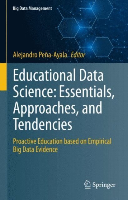 Alejandro Pena-Ayala - Educational Data Science: Essentials, Approaches, and Tendencies, E-bok