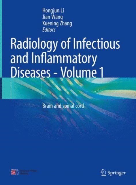 Xuening Zhang, Jian Wang, Hongjun Li - Radiology of Infectious and Inflammatory Diseases - Volume 1, E-bok
