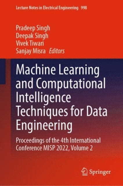 Sanjay Misra, Vivek Tiwari, Deepak Singh, Pradeep Singh - Machine Learning and Computational Intelligence Techniques for Data Engineering, E-bok