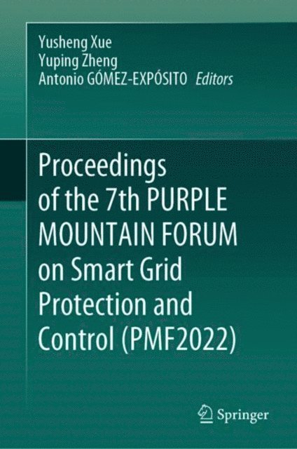 Antonio Gomez-Exposito, Yuping Zheng, Yusheng Xue - Proceedings of the 7th PURPLE MOUNTAIN FORUM on Smart Grid Protection and Control (PMF2022), E-bok