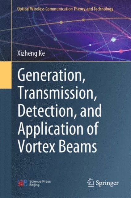 Xizheng Ke - Generation, Transmission, Detection, and Application of Vortex Beams, E-bok