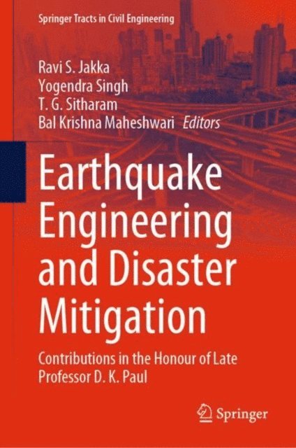 Bal Krishna Maheshwari, T. G. Sitharam, Yogendra Singh, Ravi S. Jakka - Earthquake Engineering and Disaster Mitigation, E-bok