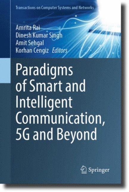 Korhan Cengiz, Amit Sehgal, Dinesh Kumar Singh, Amrita Rai - Paradigms of Smart and Intelligent Communication, 5G and Beyond, E-bok