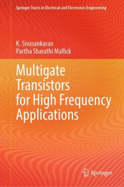 Partha Sharathi Mallick, K. Sivasankaran - Multigate Transistors for High Frequency Applications, E-bok
