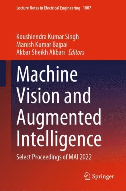 Akbar Sheikh Akbari, Manish Kumar Bajpai, Koushlendra Kumar Singh - Machine Vision and Augmented Intelligence, E-bok