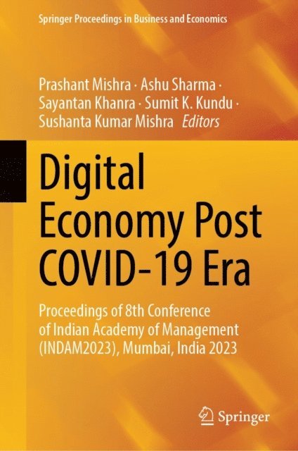 Sushanta Kumar Mishra, Sumit K. Kundu, Sayantan Khanra, Ashu Sharma, Prashant Mishra - Digital Economy Post COVID-19 Era, E-bok