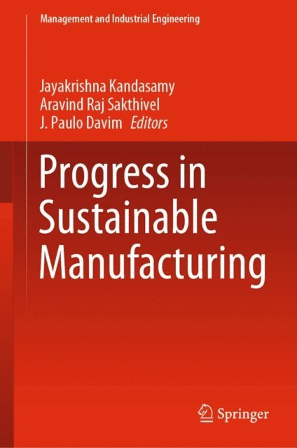 J. Paulo Davim, Aravind Raj Sakthivel, Jayakrishna Kandasamy - Progress in Sustainable Manufacturing, E-bok