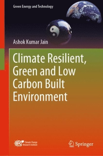 Ashok Kumar Jain - Climate Resilient, Green and Low Carbon Built Environment, E-bok