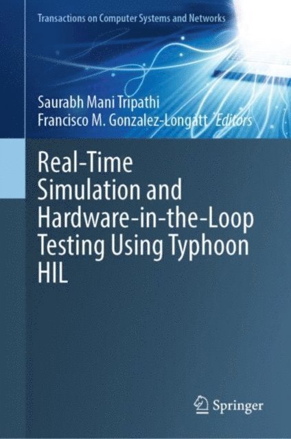 Francisco M. Gonzalez-Longatt, Saurabh Mani Tripathi - Real-Time Simulation and Hardware-in-the-Loop Testing Using Typhoon HIL, E-bok