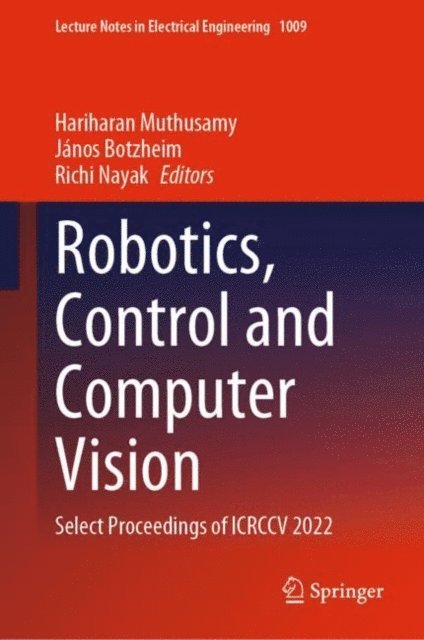 Richi Nayak, Janos Botzheim, Hariharan Muthusamy - Robotics, Control and Computer Vision, E-bok