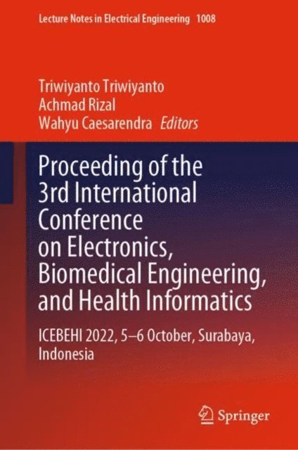 Wahyu Caesarendra, Achmad Rizal, Triwiyanto Triwiyanto - Proceeding of the 3rd International Conference on Electronics, Biomedical Engineering, and Health Informatics, E-bok