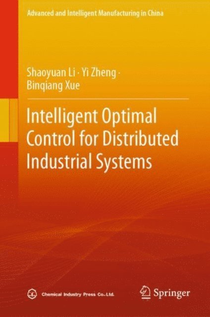 Binqiang Xue, Yi Zheng, Shaoyuan Li - Intelligent Optimal Control for Distributed Industrial Systems, E-bok