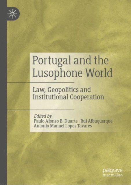 Antonio Manuel Lopes Tavares, Rui Albuquerque, Paulo Afonso B. Duarte - Portugal and the Lusophone World, E-bok