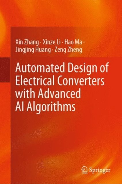 Zeng Zheng, Jingjing Huang, Hao Ma, Xinze Li, Xin Zhang - Automated Design of Electrical Converters with Advanced AI Algorithms, E-bok