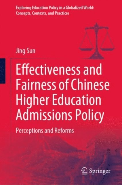 Jing Sun - Effectiveness and Fairness of Chinese Higher Education Admissions Policy, E-bok