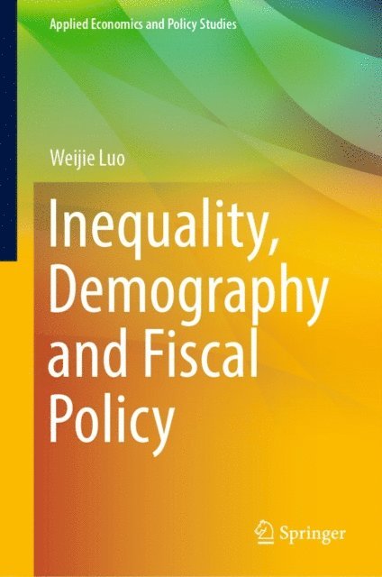 Weijie Luo - Inequality, Demography and Fiscal Policy, E-bok