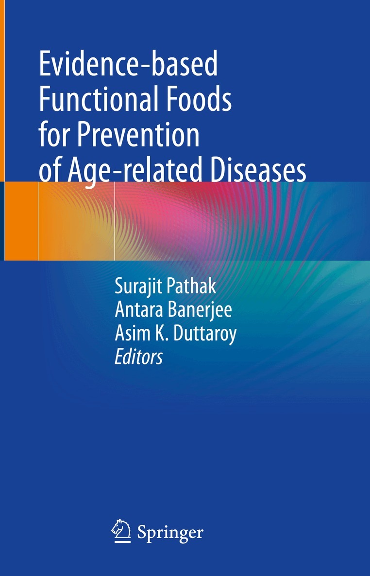 Surajit Pathak, Antara Banerjee, Asim K. Duttaroy - Evidence-based Functional Foods for Prevention of Age-related Diseases, Inbunden