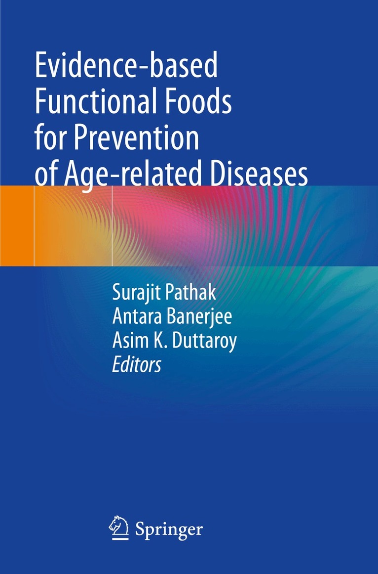 Surajit Pathak, Antara Banerjee, Asim K. Duttaroy - Evidence-based Functional Foods for Prevention of Age-related Diseases, Häftad