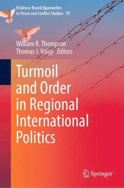 Thomas J. Volgy, William R. Thompson - Turmoil and Order in Regional International Politics, E-bok