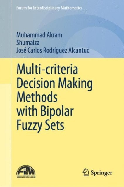 Jose Carlos Rodriguez Alcantud, Shumaiza, Muhammad Akram - Multi-criteria Decision Making Methods with Bipolar Fuzzy Sets, E-bok
