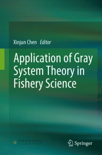 Xinjun Chen - Application of Gray System Theory in Fishery Science, E-bok