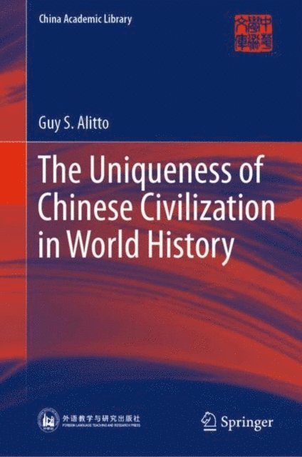 Guy S. Alitto - Uniqueness of Chinese Civilization in World History, E-bok