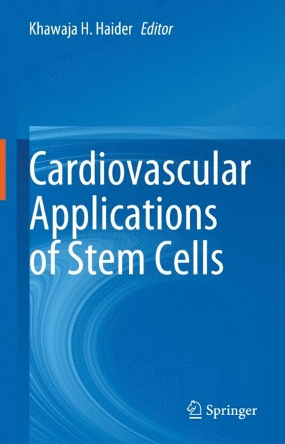 Khawaja H. Haider - Cardiovascular Applications of Stem Cells, E-bok