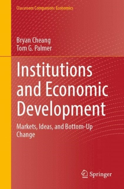 Tom G. Palmer, Bryan Cheang - Institutions and Economic Development, E-bok