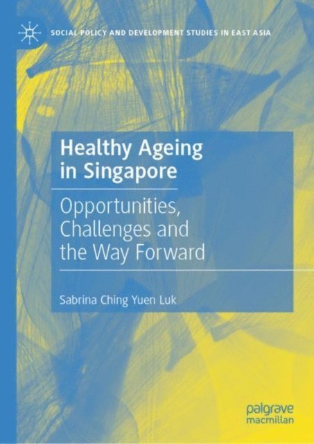 Sabrina Ching Yuen Luk - Healthy Ageing in Singapore, E-bok