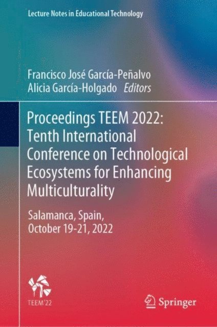 Alicia Garcia-Holgado, Francisco Jose Garcia-Penalvo - Proceedings TEEM 2022: Tenth International Conference on Technological Ecosystems for Enhancing Multiculturality, E-bok