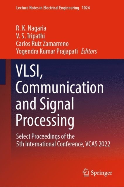 Yogendra Kumar Prajapati, Carlos Ruiz Zamarreno, V. S. Tripathi, R. K. Nagaria - VLSI, Communication and Signal Processing, E-bok
