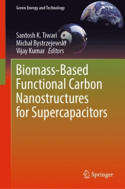 Vijay Kumar, Michal Bystrzejewski, Santosh K. Tiwari - Biomass-Based Functional Carbon Nanostructures for Supercapacitors, E-bok
