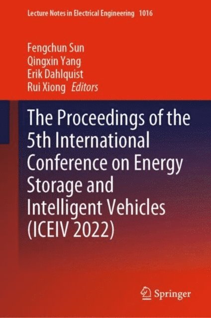 Rui Xiong, Erik Dahlquist, Qingxin Yang, Fengchun Sun - Proceedings of the 5th International Conference on Energy Storage and Intelligent Vehicles (ICEIV 2022), E-bok