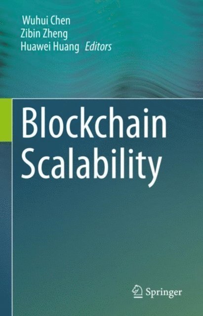 Huawei Huang, Zibin Zheng, Wuhui Chen - Blockchain Scalability, E-bok