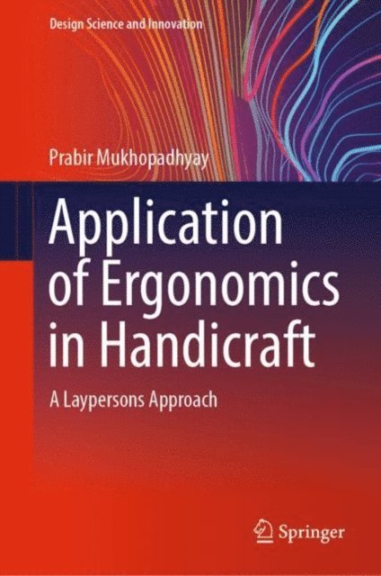 Prabir Mukhopadhyay - Application of Ergonomics in Handicraft, E-bok