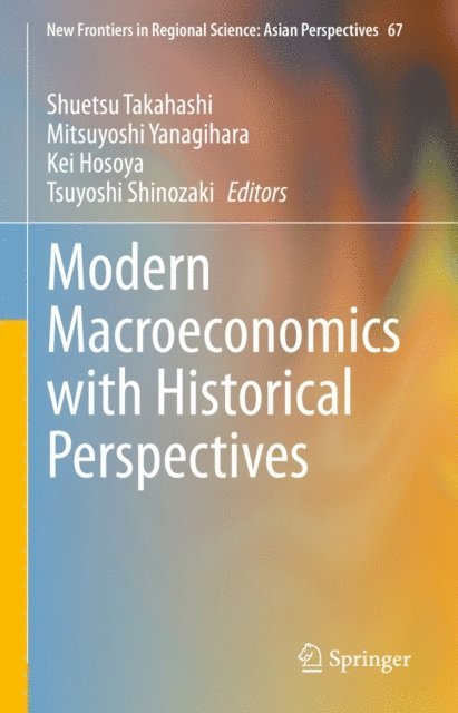 Tsuyoshi Shinozaki, Kei Hosoya, Mitsuyoshi Yanagihara, Shuetsu Takahashi - Modern Macroeconomics with Historical Perspectives, E-bok