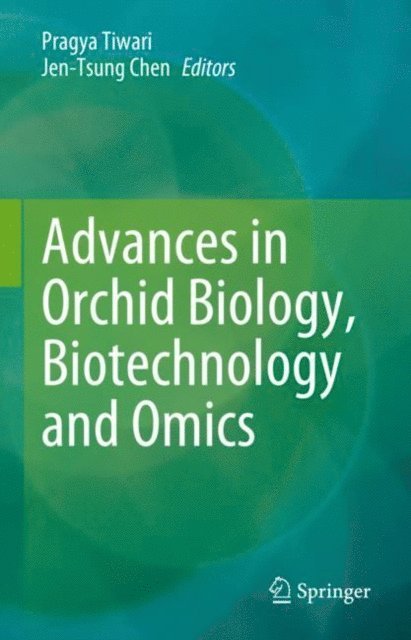 Jen-Tsung Chen, Pragya Tiwari - Advances in Orchid Biology, Biotechnology and Omics, E-bok
