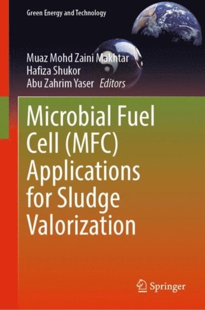 Abu Zahrim Yaser, Hafiza Shukor, Muaz Mohd Zaini Makhtar - Microbial Fuel Cell (MFC) Applications for Sludge Valorization, E-bok