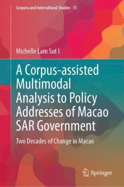 Michelle Lam Sut I - Corpus-assisted Multimodal Analysis to Policy Addresses of Macao SAR Government, E-bok